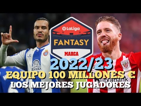 Guía LaLiga Fantasy Marca 2022/23. Mejor Equipo por 100 Millones.