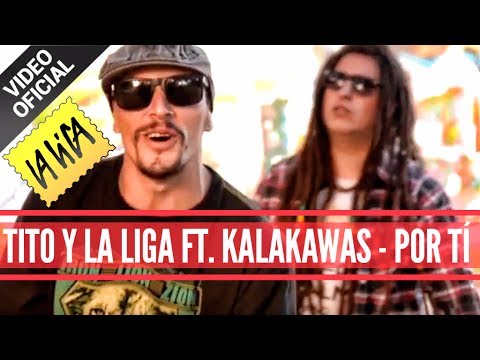 Tito y La Liga ft Kalacawas – Por ti – Video Clip Oficial