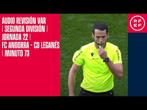 AUDIO REVISIÓN VAR | Segunda División | Jornada 22 | FC Andorra – CD Leganés | Minuto 73 – camisetasnew.es