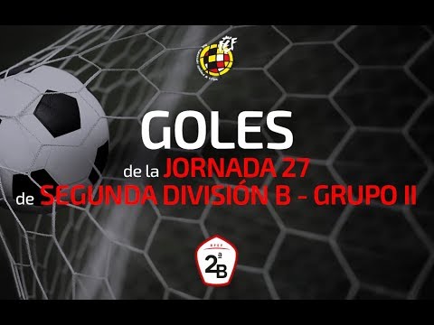 Segunda División B – Goles de la jornada 27 (Grupo II) – camisetasnew.es